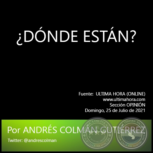 DNDE ESTN? -  Por ANDRS COLMN GUTIRREZ - Domingo, 25 de Julio de 2021